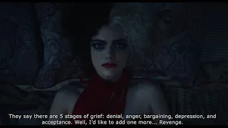 Cruella- They say there are 5 stages of grief- denial, anger, bargaining, depression, and acceptance