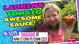 Lauren's TOMATO Awesomesauce!!-April 25, 2024