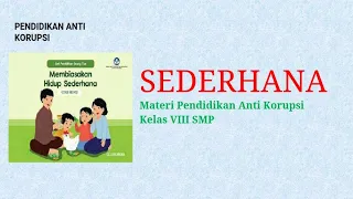 SEDERHANA, Materi Pendidikan Anti Korupsi Kelas 8 SMP, SMP Negeri 1 Braja Selebah