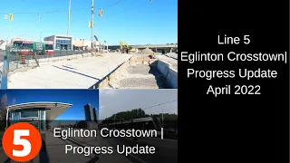 Eglinton Crosstown Progress East & Surface Section April 2022