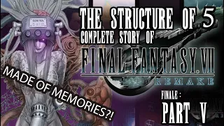 The Complete Story Of Final Fantasy 7 Remake: The Structure Of 5: PART 5 FINALE