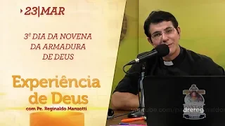 Experiência de Deus | 23-03-2019 | 3º Dia da Novena da Armadura de Deus