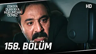 Eşkıya Dünyaya Hükümdar Olmaz 158. Bölüm | HD İZLE