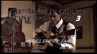 Crossroads To Chicago (History Of Blues) Part 3