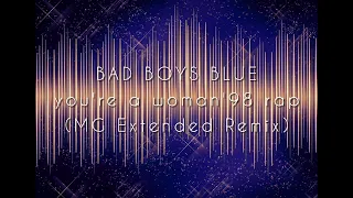 Bad Boys Blue - You're a woman'98 rap (MG extended remix)