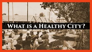 Health and Urbanisation: What is a Healthy City?