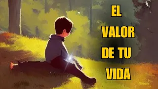 El Valor De Tu Vida // Historia de sabiduría