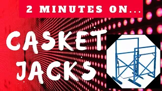 What Are Casket Jacks?- Just Give Me 2 Minutes