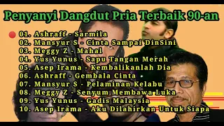 Lagu Dangdut Pria Terbaik 90-an (HQ) Mansyur S, Asep Irama, Ashraff, Yus Yunus, Meggy Z