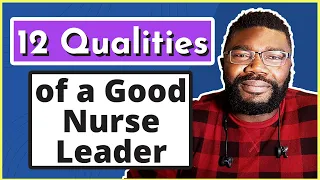 12 Qualities of a Good Nurse Leader