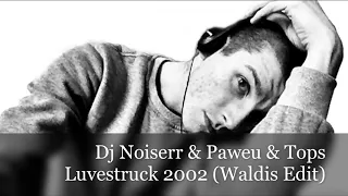 Dj Noiserr & Paweu & Tops - Luvestruck 2002 (Waldis Edit)