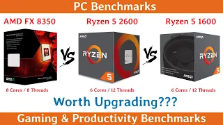 AMD FX 8350 vs Ryzen 5 2600 vs Ryzen 5 1600 | Worth Upgrading ???