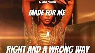 Made For Me x Right And A Wrong Way (DJ Suave Mashup)