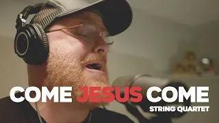 Come Jesus Come - String Quartet