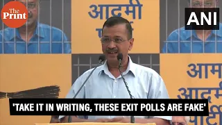 'Take it in writing, all these exit polls are fake,' says Delhi CM Arvind Kejriwal