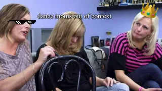 my favorite dance moms lines out of context