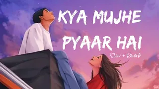 Kya Mujhe Pyaar Hai | KK I Lofi I [Slowed and Reverb] I Vicky Singh | Lofi Star