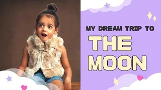 My dream trip to the moon | Fun facts about moon for kindergarten kids