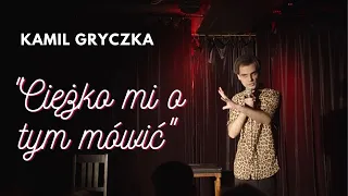 Kamil Gryczka - "Ciężko mi o tym mówić" 2022 | STAND-UP