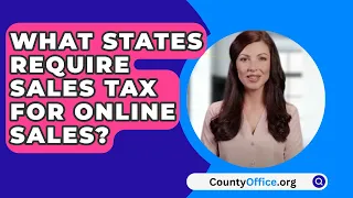 What States Require Sales Tax For Online Sales? - CountyOffice.org