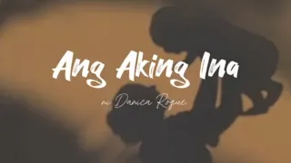 Ang Aking Ina ni: Danica Roque
