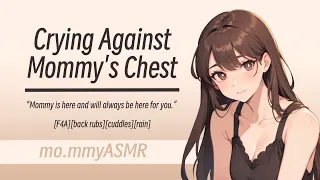 Crying Against Mommy's Chest [F4A][back rubs][cuddles][rain]