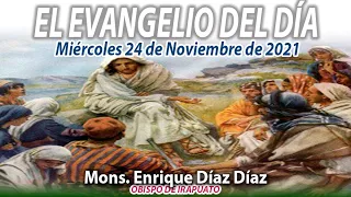 El Evangelio del Día | Mons. Enrique Díaz | 24 de Noviembre de 2021