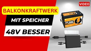 Wieso Balkonkraftwerk mit 48V Speicher besser ist