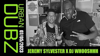 JEREMY SYLVESTER x DJ WHOOSHHH (07 -05-2023)