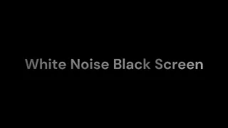 White Noise  Black Screen