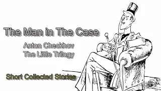 The Man in a Case (The Little Trilogy) Full AudioBook by Anton Chekhov | Mystery & Suspense