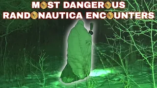 MOST DANGEROUS RANDONAUTICA ENCOUNTERS CAUGHT ON FILM