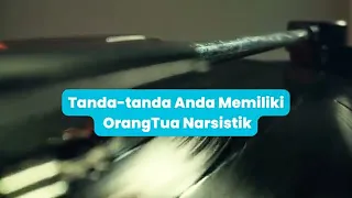 TANDA TANDA ANDA MEMILIKI ORANGTUA NARSISTIK #fyp #foryou #treatment #healthy #npd #trending #video