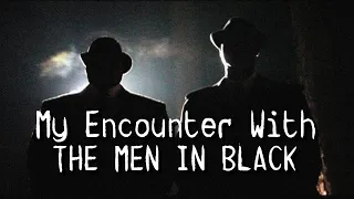 "My Encounter With The Men In Black" | Viewer Submitted Story