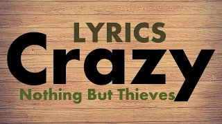 Nothing But Thieves - Crazy (Lyrics)