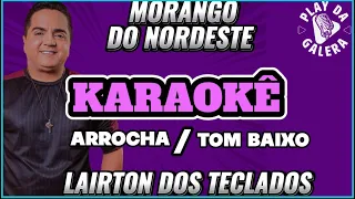 KARAOKÊ - MORANGO DO NORDESTE (tom baixo) LAIRTON/ Arrocha