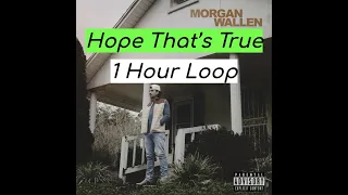 Morgan Wallen - Hope That's True (1 HOUR)