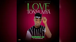 LOVE TONYUMYA (OFFICIAL HD AUDIO) BAPASHA UG LATEST UGANDAN MUSIC 2023