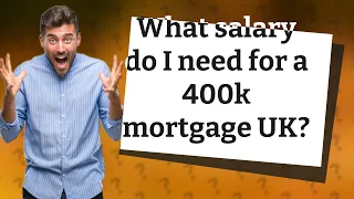 What salary do I need for a 400k mortgage UK?