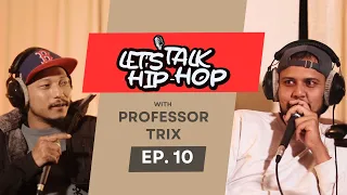 LET'S TALK HIPHOP- #10- @PROFESSORTRIX |  3 Elements of Hip-Hop / Raw Barz / Tik Tok Ban / MMA