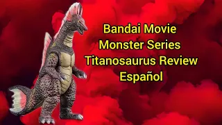 La Reseña de la figura de acción Bandai Movie Monster Series Titanosaurus Español
