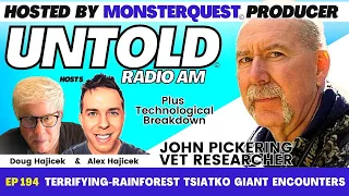 Terrifying-rainforest Tsiatko Giants w/ John Pickering a Veteran Researcher | Untold Radio AM #194