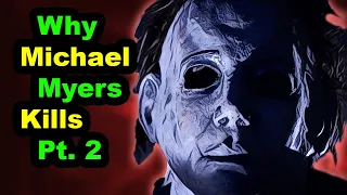 The Real Reason Why Michael Myers Kills | The Story of Michael Myers [Part 2 of 2]