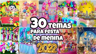 30 TEMAS PARA FESTA DE MENINA - 2022