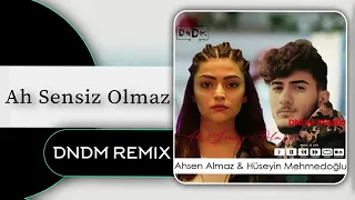 Ahsen Almaz feat. Hüseyin Mehmedoğlu - Ah Sensiz Olmaz (DNDM REMIX va DNDM family)