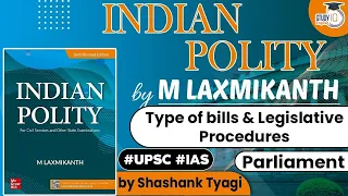 Indian Polity by M Laxmikanth - Type of bills & Legislative Procedures Parliament | Polity for UPSC