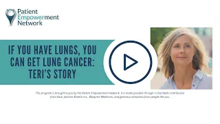 If You Have Lungs, You Can Get Lung Cancer: Teri’s Story