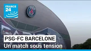 PSG-FC Barcelone : "Le contexte sécuritaire a totalement changé en quelques heures" • FRANCE 24