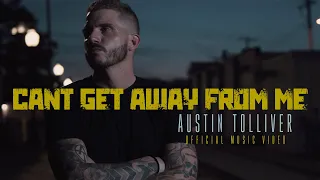 Austin Tolliver - Can't Get Away From Me (Official Music Video)