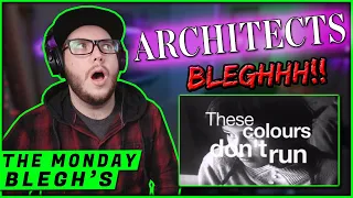 THE MONDAY BLEGH'S | Architects - "These Colours Don't Run" (REACTION!!) Blegh